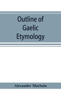 Cover image for Outline of Gaelic Etymology