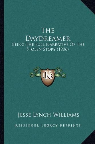 The Daydreamer: Being the Full Narrative of the Stolen Story (1906)