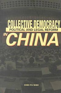 Cover image for Collective Democracy: Political and Legal Reform in China