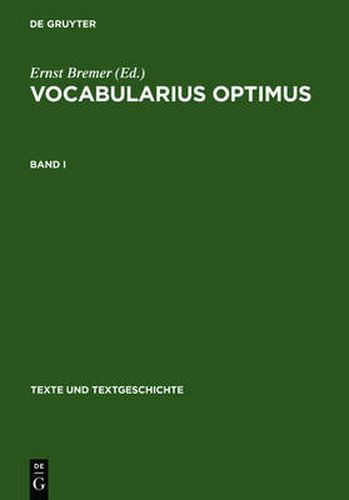 Vocabularius Optimus: Bd. I: Werkentstehung Und Textuberlieferung. Register. Bd. II: Edition