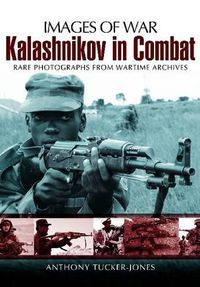 Cover image for Kalashnikov in Combat (Images of War Series)