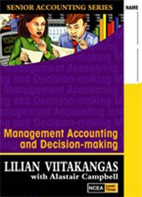 Cover image for Management Accounting & Decision-making: Senior Accounting  Textbook/Workbook NCEA Level 3 : Year 13, NCEA Level 3