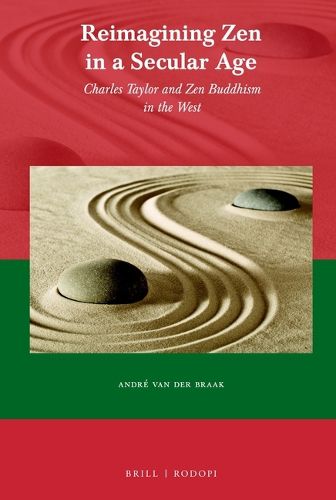 Cover image for Reimagining Zen in a Secular Age: Charles Taylor and Zen Buddhism in the West