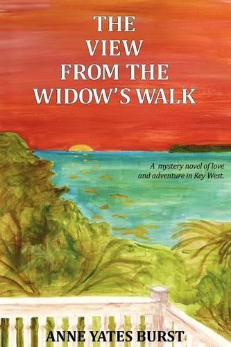 Cover image for The View From The Widow's Walk: A mystery novel of love and adventure in Key West.