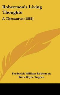 Cover image for Robertson's Living Thoughts: A Thesaurus (1881)