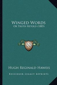 Cover image for Winged Words: Or Truth Retold (1885)