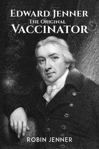Cover image for Edward Jenner - the Original Vaccinator