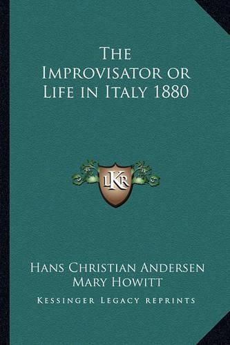 The Improvisator or Life in Italy 1880