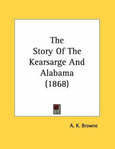 Cover image for The Story of the Kearsarge and Alabama (1868)