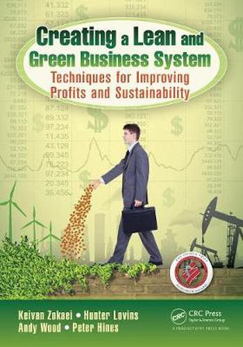 Cover image for Creating a Lean and Green Business System: Techniques for Improving Profits and Sustainability