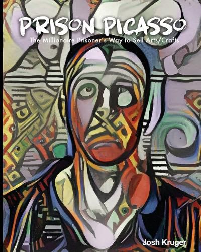Cover image for Prison Picasso The Millionaire Prisoner's Way to Sell Arts and Crafts