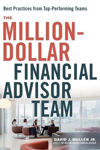 Cover image for The Million-Dollar Financial Advisor Team: Best Practices from Top Performing Teams