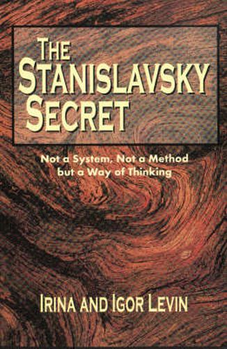 Cover image for Stanislavsky Secret: Not a System, Not a Method But a Way of Thinking