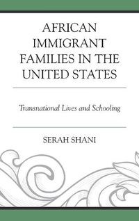 Cover image for African Immigrant Families in the United States: Transnational Lives and Schooling