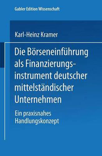 Cover image for Die Boerseneinfuhrung ALS Finanzierungsinstrument Deutscher Mittelstandischer Unternehmen: Ein Praxisnahes Handlungskonzept