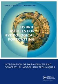 Cover image for Hybrid models for Hydrological Forecasting: integration of data-driven and conceptual modelling techniques: UNESCO-IHE PhD Thesis