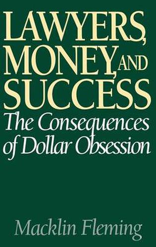 Cover image for Lawyers, Money, and Success: The Consequences of Dollar Obsession