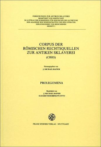 Cover image for Corpus Der Romischen Rechtsquellen Zur Antiken Sklaverei (Crrs): Prolegomena