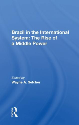 Cover image for Brazil in the International System: The Rise of a Middle Power: The Rise Of A Middle Power