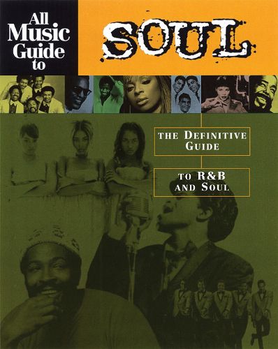 Cover image for All Music Guide to Soul: The Definitive Guide to R&B and Soul