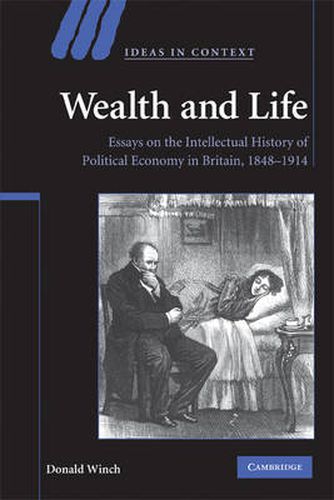 Cover image for Wealth and Life: Essays on the Intellectual History of Political Economy in Britain, 1848-1914