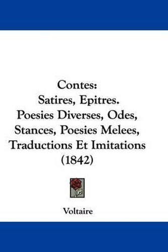 Cover image for Contes: Satires, Epitres. Poesies Diverses, Odes, Stances, Poesies Melees, Traductions Et Imitations (1842)