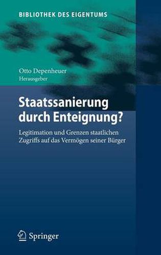 Cover image for Staatssanierung durch Enteignung?: Legitimation und Grenzen staatlichen Zugriffs auf das Vermoegen seiner Burger