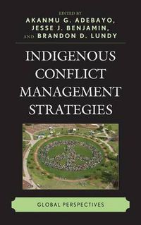 Cover image for Indigenous Conflict Management Strategies: Global Perspectives