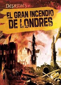 Cover image for El Gran Incendio de Londres (the Great Fire of London)