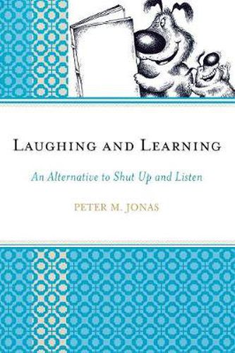 Cover image for Laughing and Learning: An Alternative to Shut Up and Listen