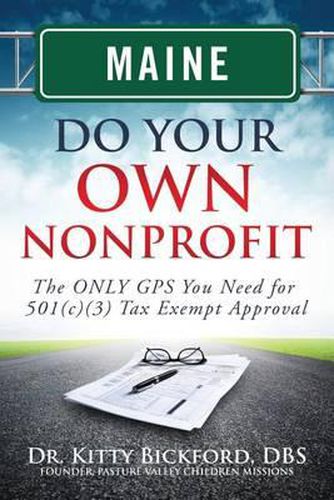 Cover image for Maine Do Your Own Nonprofit: The ONLY GPS You Need for 501c3 Tax Exempt Approval