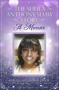 Cover image for The Sheila Anthony-Shaw Story: A Memoir