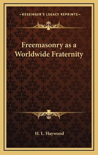 Freemasonry as a Worldwide Fraternity