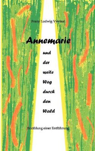 Cover image for Annemarie und der weite Weg durch den Wald: Erzahlung einer Entfuhrung