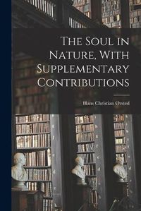 Cover image for The Soul in Nature, With Supplementary Contributions