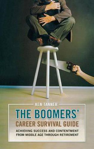 Cover image for The Boomers' Career Survival Guide: Achieving Success and Contentment from Middle Age through Retirement