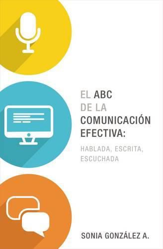 Cover image for El ABC de la comunicacion efectiva: hablada, escrita y escuchada