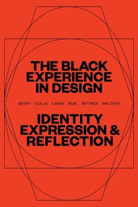 Cover image for The Black Experience in Design: Identity, Expression & Reflection