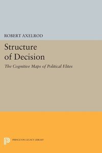 Cover image for Structure of Decision: The Cognitive Maps of Political Elites