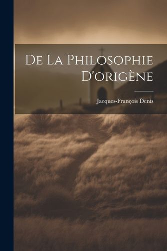 Cover image for De La Philosophie D'origene