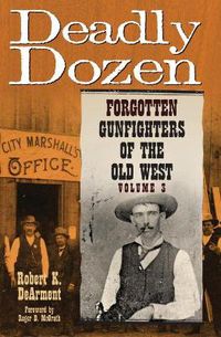 Cover image for Deadly Dozen: Forgotten Gunfighters of the Old West, Vol. 3