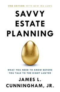 Cover image for Savvy Estate Planning: What You Need to Know Before You Talk to the Right Lawyer