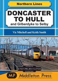 Cover image for Doncaster To Hull: and Gilberdyke to Selby