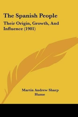Cover image for The Spanish People: Their Origin, Growth, and Influence (1901)
