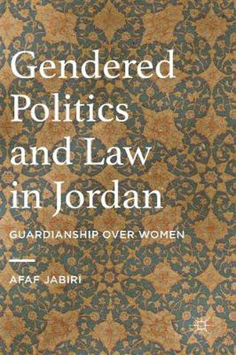 Cover image for Gendered Politics and Law in Jordan: Guardianship over Women