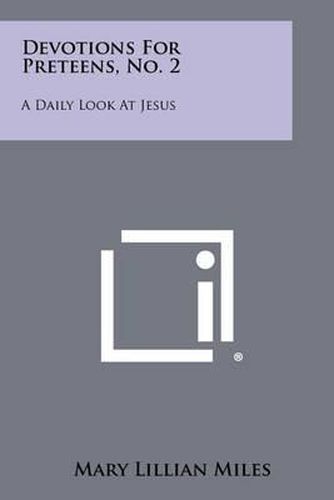 Cover image for Devotions for Preteens, No. 2: A Daily Look at Jesus