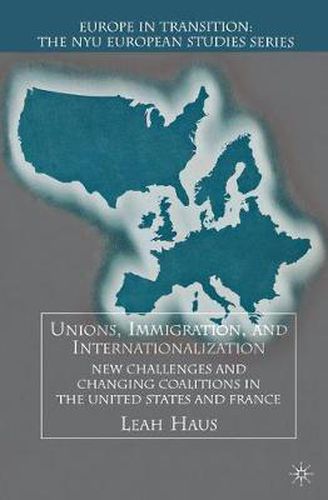 Cover image for Unions, Immigration, and Internationalization: New Challenges and Changing Coalitions in the United States and France