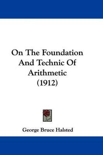 Cover image for On the Foundation and Technic of Arithmetic (1912)