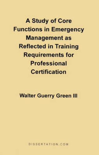 Cover image for A Study of Core Functions in Emergency Management as Reflected in Training Requirements for Professional Certification