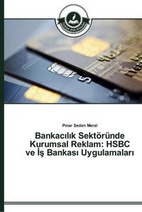 Cover image for Bankac&#305;l&#305;k Sektoerunde Kurumsal Reklam: HSBC ve &#304;&#351; Bankas&#305; Uygulamalar&#305;